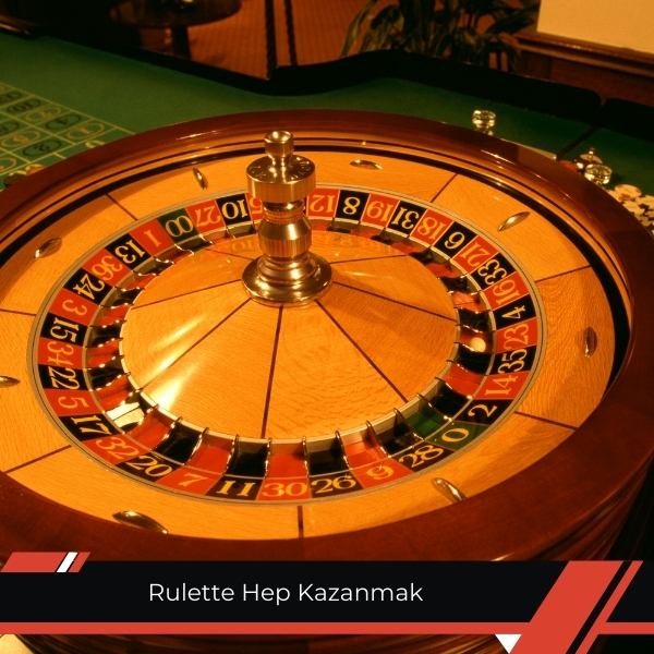 Rulette Hep Kazanmak